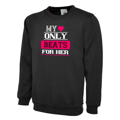 My Love Only Beats For Her  Unisex Sweatshirt | Valentine's Day Special