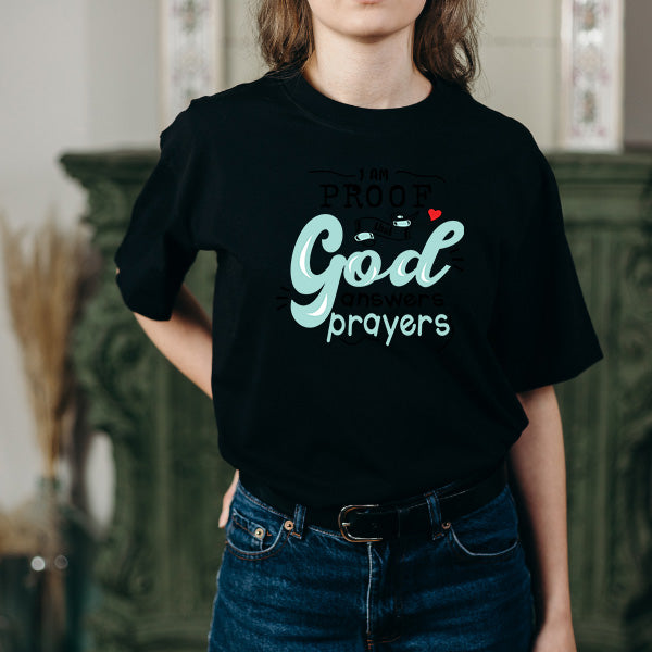 "I Am Proof That God Answers Prayers" T-Shirt - Unisex