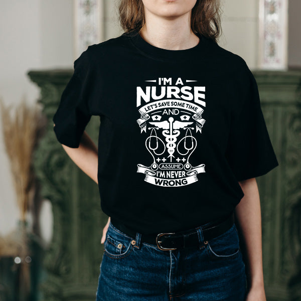 Nurse Pride Unisex T-Shirt - "I'm Never Wrong" | Shop Now