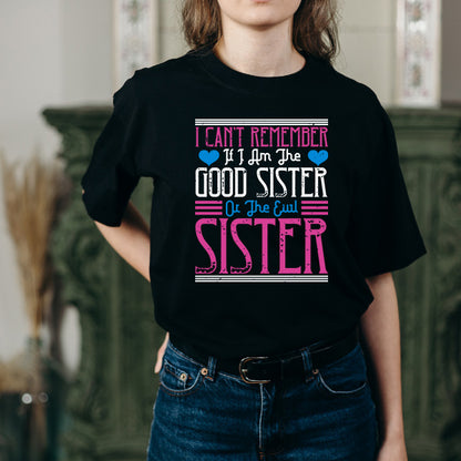 Funny Sister T-Shirt | Unisex 'Good or Evil' Tee for Sisters