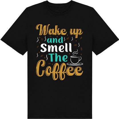 "Wake Up and Smell the Coffee" Unisex T-Shirt for Coffee Lovers