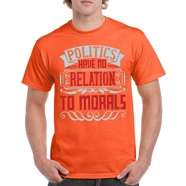 Unisex T-Shirt: 'Politics Have No Relation To Morals' - Bold Statement