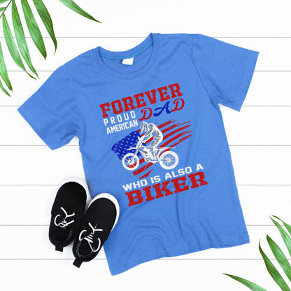 Forever Proud American Dad Biker T-Shirt | Unisex & Cool