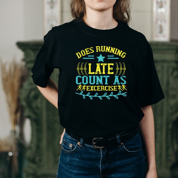 "Does Running Late Count As Exercise" T-Shirt | Unisex Runner's Tee