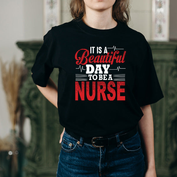 Beautiful Day to Be a Nurse T-Shirt | Celebrate Nurse Pride