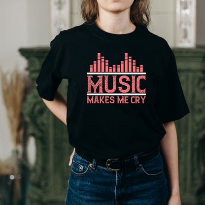 "Music Makes Me Cry" Unisex T-Shirt | Ideal for Music Lovers