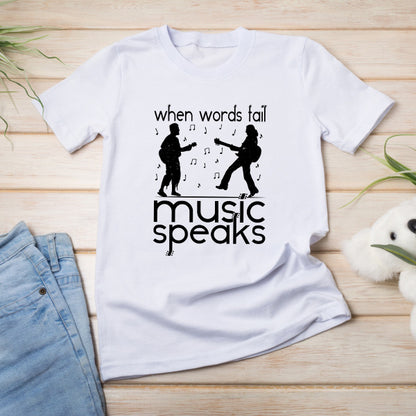 When Words Fail Music Speaks T-Shirt | Unisex Music Tee