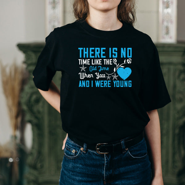 "There Is No Time Like The Old Time" Unisex T-Shirt - Gift