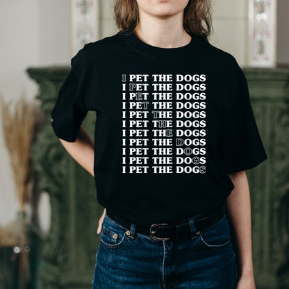 "I Pet The Dogs" Unisex T-Shirt | Ideal for Dog Lovers