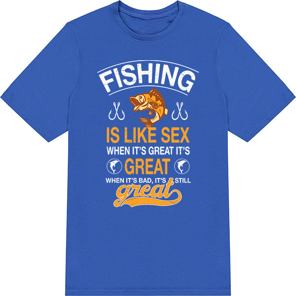 Fishing Is Like Sex T-Shirt | Perfect for Fishing Enthusiasts