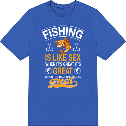 Fishing Is Like Sex T-Shirt | Perfect for Fishing Enthusiasts