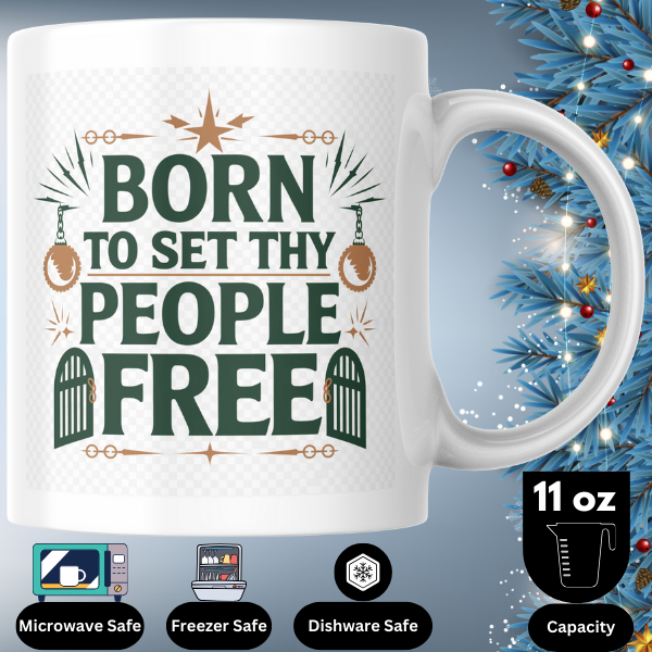 Shop the "Born to Set Thy People Free" Christmas Mug - Double-Sided Print for Festive Cheer