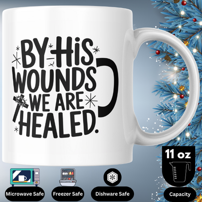 Shop the "By His Wounds We Are Healed" Christmas Mug - Double-Sided Print for Holiday Inspiration