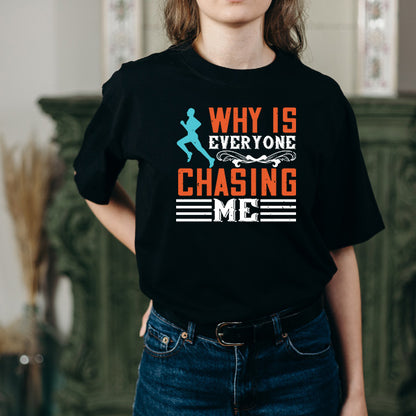 "Why Is Everyone Chasing Me" Unisex T-Shirt | Runner's Edition