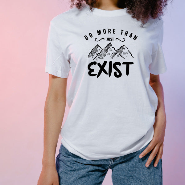 "Do More Than Just Exist" Unisex T-Shirt | Ideal for Camping