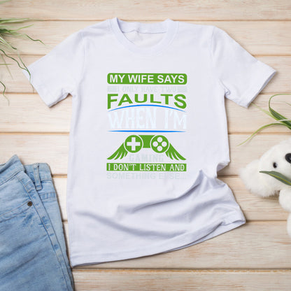 "My Wife Says I Have Two Faults" Unisex Gaming T-Shirt | Premium