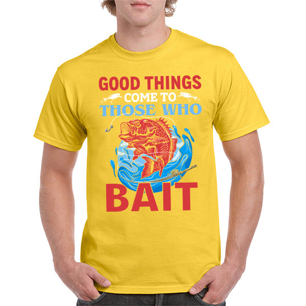 "Good Things Come To Those Who Bait" T-Shirt - Unisex Fishing Tee