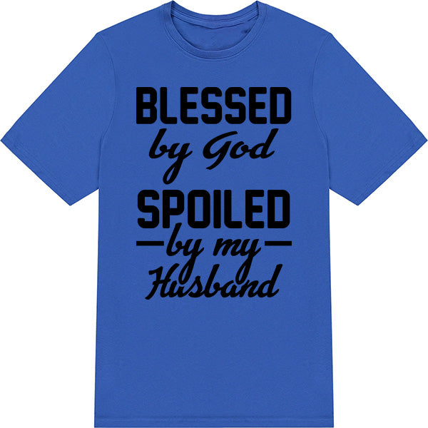 Blessed By God, Spoiled By My Husband T-Shirt | Christian Tee