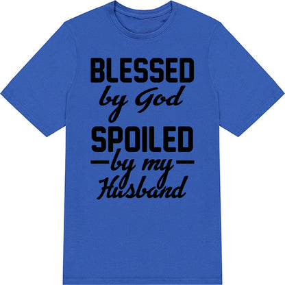 Blessed By God, Spoiled By My Husband T-Shirt | Christian Tee