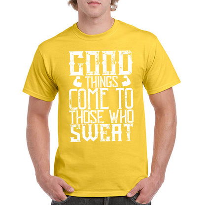 "Good Things Come To Those Who Sweat" T-Shirt | Unisex Fitness Tee