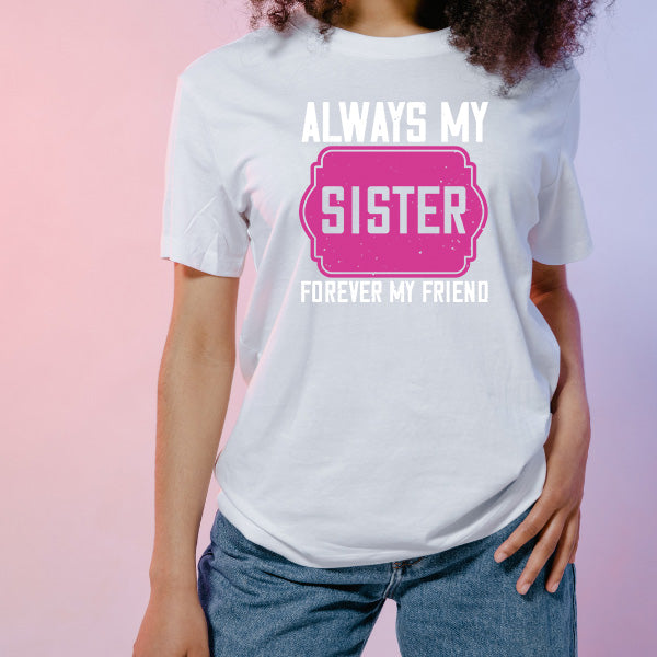 Sister's Favorite Unisex T-Shirt | Always My Sister, Forever