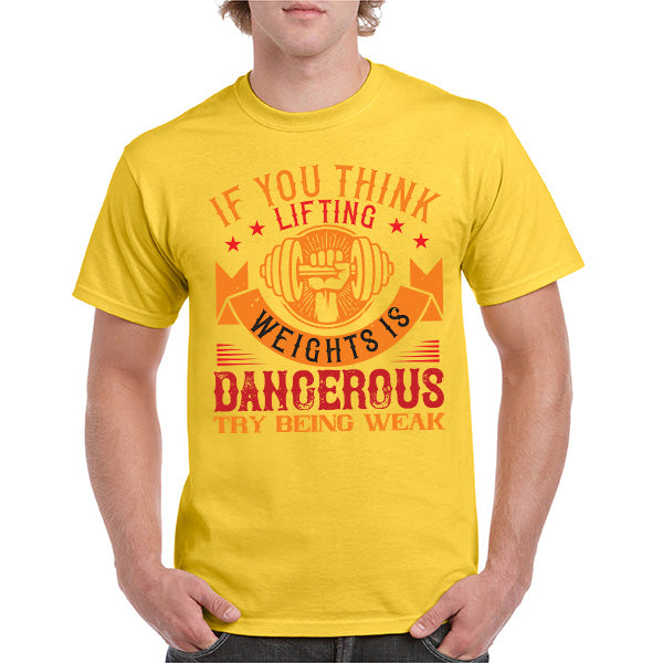 "If You Think Lifting Weights Is Dangerous" T-Shirt - Unisex