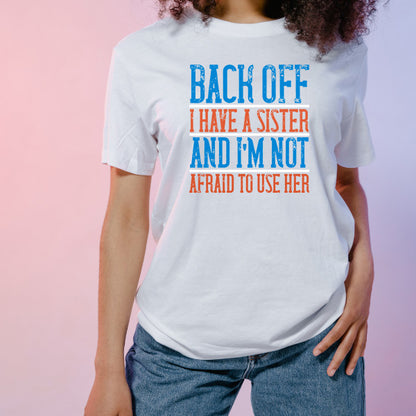 Back Off Sister T-Shirt | Perfect Gift for Siblings