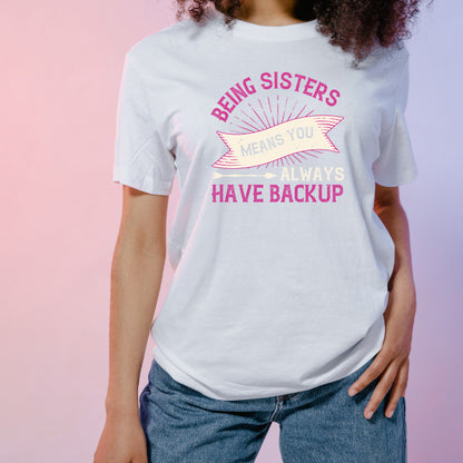 Being Sisters Means Backup T-Shirt | Premium Unisex Design