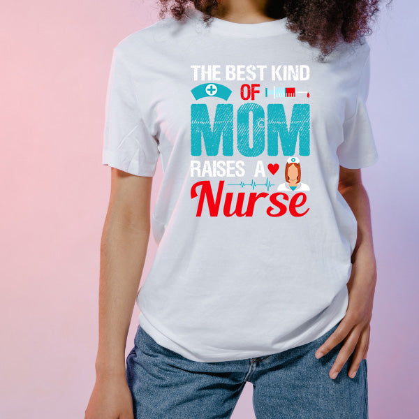 Best Mom Raises Nurse T-Shirt | Celebrate Nurse Pride