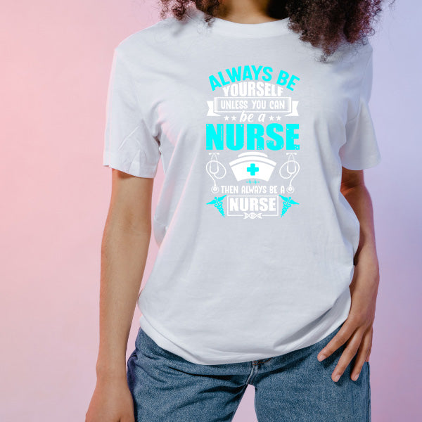 Unisex Nurse Pride T-Shirt | Always Be Yourself Design