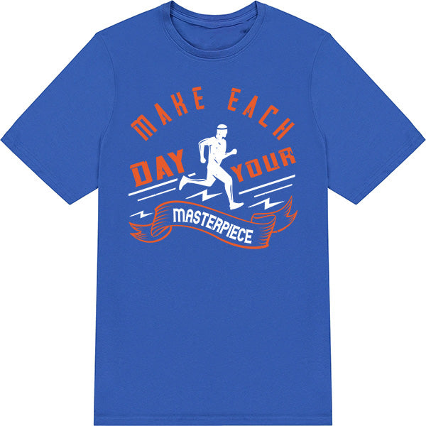 "Make Each Day Your Masterpiece" Unisex T-Shirt - Runner's Edition