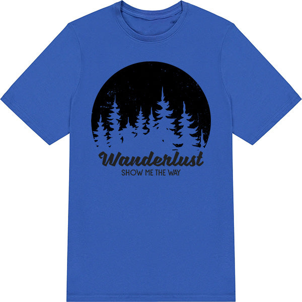 Wanderlust "Show Me The Way" Unisex T-Shirt | Camping Ready