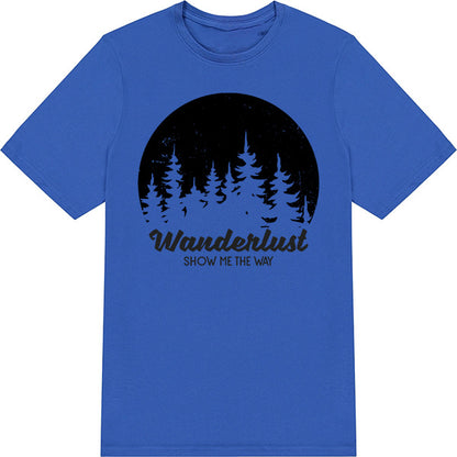 Wanderlust "Show Me The Way" Unisex T-Shirt | Camping Ready