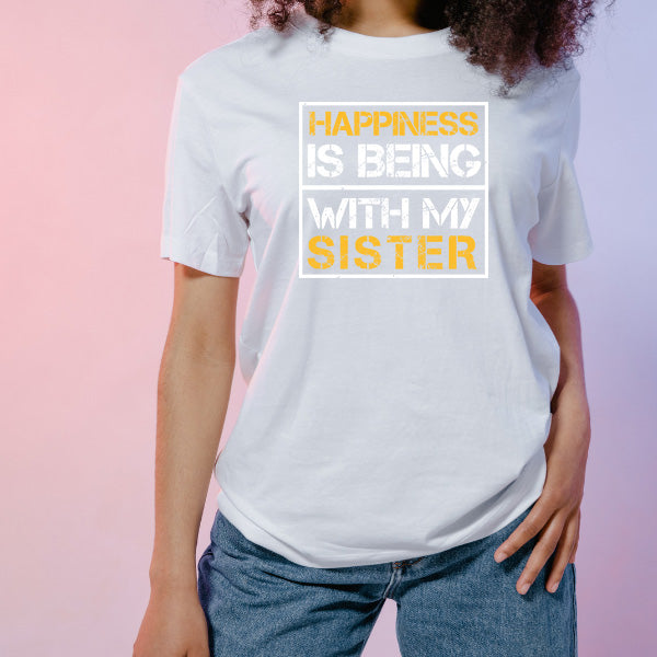 "Happiness Is Being With My Sister" T-Shirt | Perfect Gift