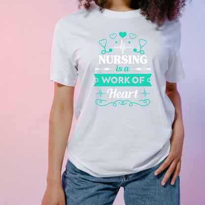 Nursing Is A Work Of Heart T-Shirt | Celebrate Nurse Pride