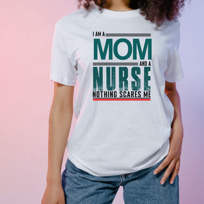 I Am A Mom And A Nurse T-Shirt | Celebrate Nurse Pride