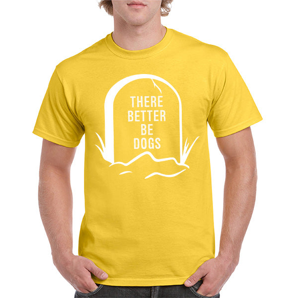 "There Better Be Dogs" Unisex T-Shirt | Ideal for Dog Lovers