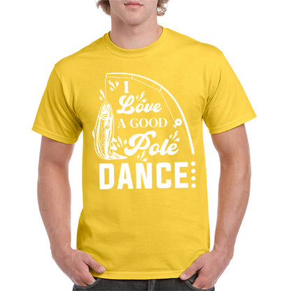 "I Love A Good Pole Dance" T-Shirt | Unisex Fishing Tee