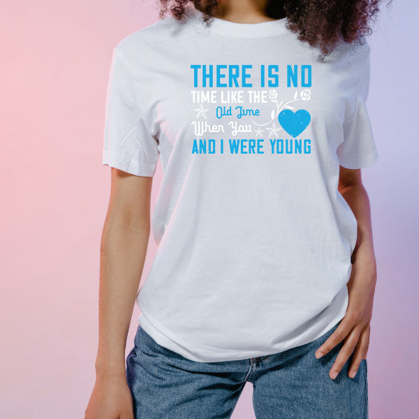 "There Is No Time Like The Old Time" Unisex T-Shirt - Gift