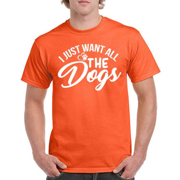 "I Just Want All The Dogs" T-Shirt | Perfect for Dog Lovers