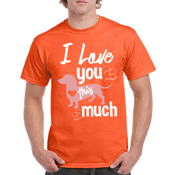 "I Love You This Much" T-Shirt for Dog Lovers - Unisex