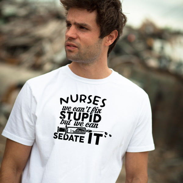 Nurses We Can't Fix Stupid T-Shirt | Unisex Nurse Pride Tee