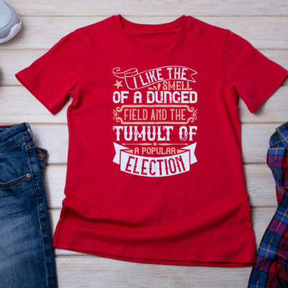 "I Like The Smell Of A Dunged Field" Unisex T-Shirt - Political Collection