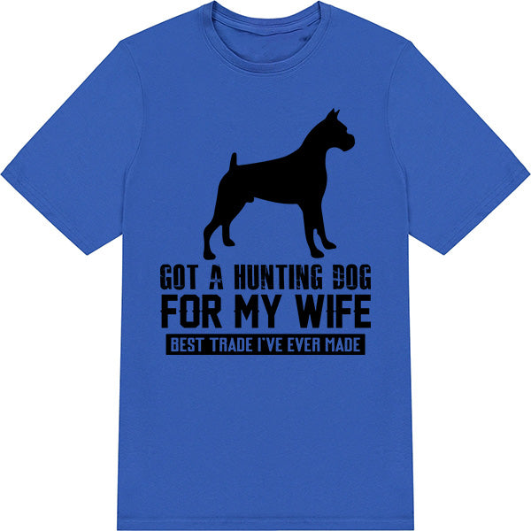 "Got A Hunting Dog For My Wife" Unisex T-Shirt - Dog Lovers