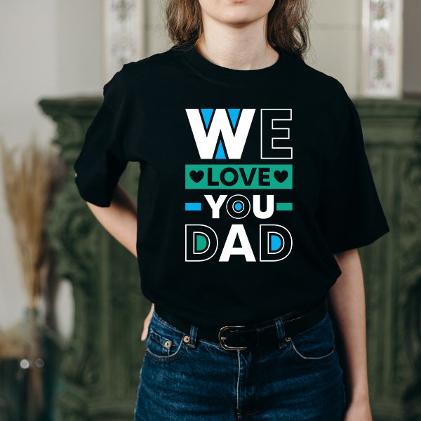 "We Love You Dad" Unisex T-Shirt | Dad's Favorites Collection