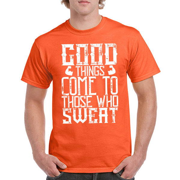 "Good Things Come To Those Who Sweat" T-Shirt | Unisex Fitness Tee