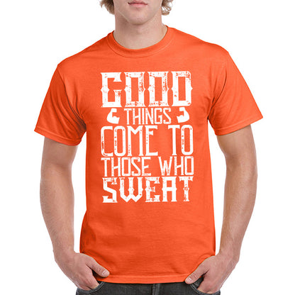 "Good Things Come To Those Who Sweat" T-Shirt | Unisex Fitness Tee