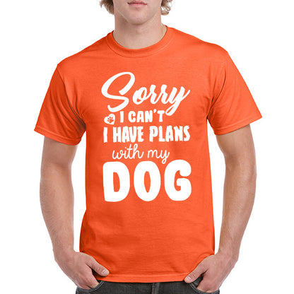 "Sorry I Can't, I Have Plans With My Dog" T-Shirt - Unisex