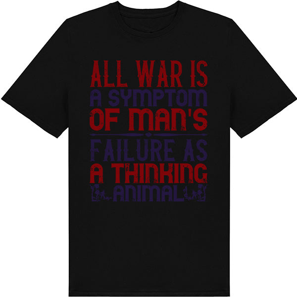 Unisex T-Shirt - 'All War Is A Symptom' | Political Statement