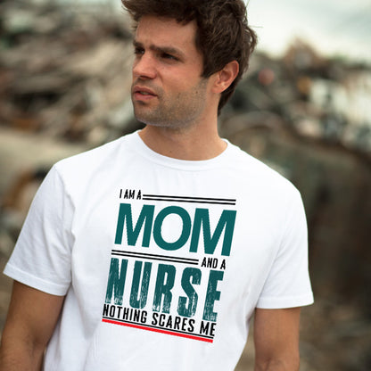 I Am A Mom And A Nurse T-Shirt | Celebrate Nurse Pride